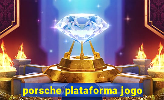 porsche plataforma jogo